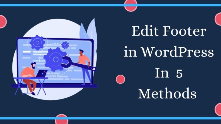 Edit Footer in WordPress in 5 Methods