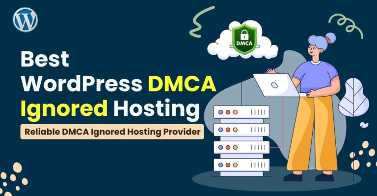 Best WordPress DMCA Ignored Hosting