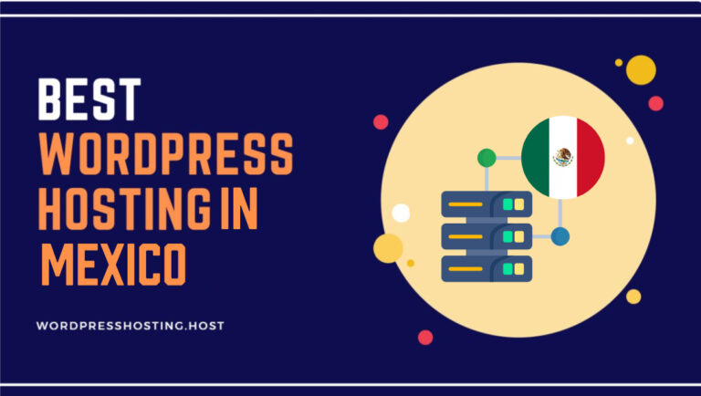 7 Best WordPress Hosting Mexico Oct, 2024 [Top Picked]